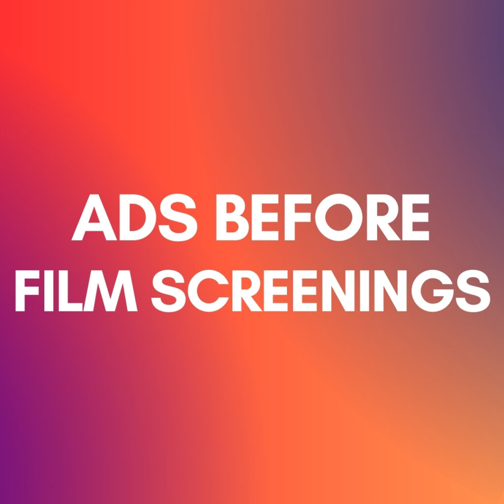 ADS BEFORE FILM SCREENINGS