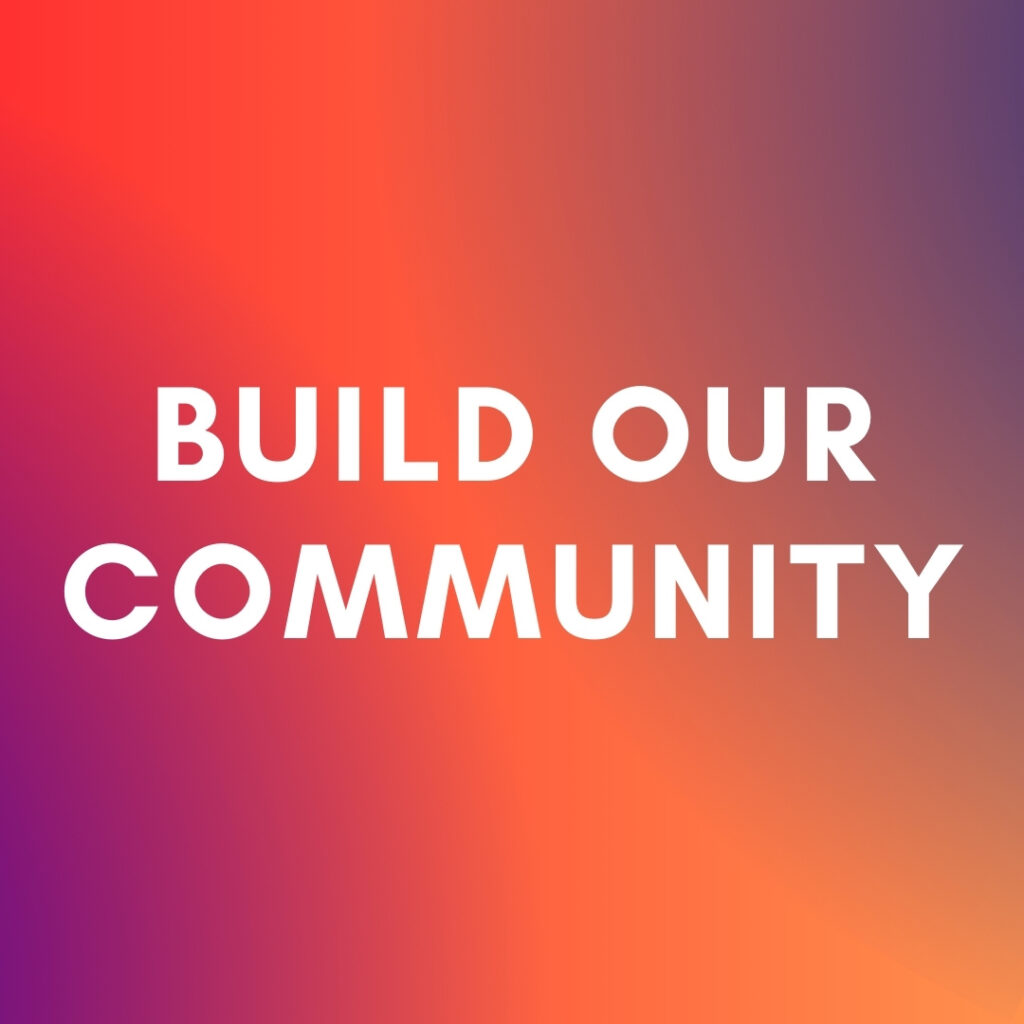 BUILD OUR COMMUNITY
